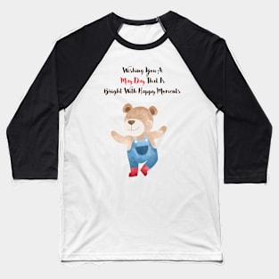 Wishing you a May Day that is bright with Happy moments Baseball T-Shirt